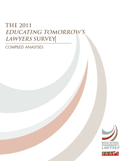 The 2011 Educating Tomorrow's Lawyers Survey: Compiled Analyses