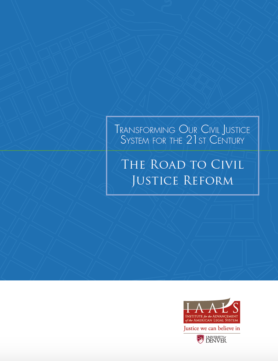 Transforming Our Civil Justice System for the 21st Century: The Road to Civil Justice Reform