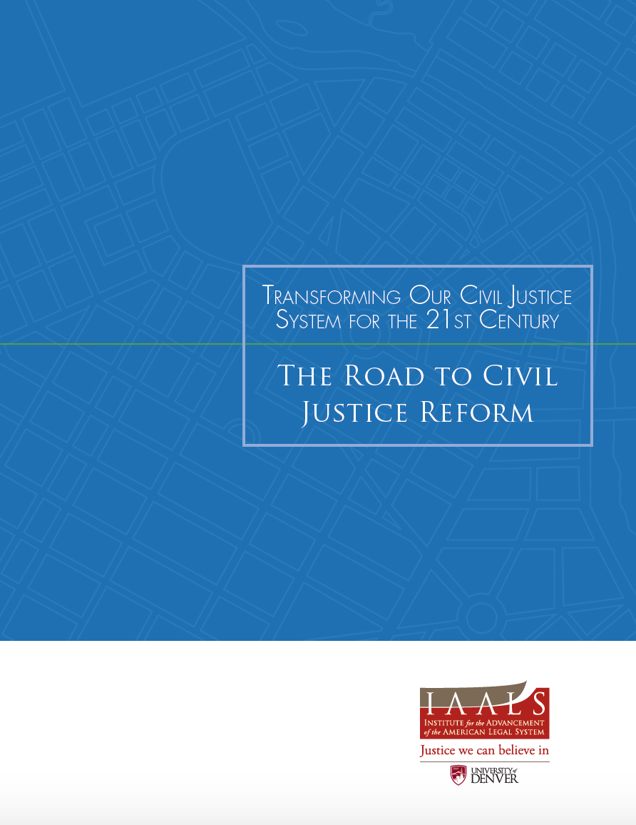 Transforming Our Civil Justice System For The 21st Century The Road To Civil Justice Reform Iaals