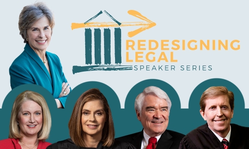 Illustration of courthouse with the words "Redesigning Legal Speaker Series" on the right, alongside a photo of Rebecca Love Kourlis, Ann Timmer, Bridget McCormack, Nathan Hecht, and Matthew Durrant