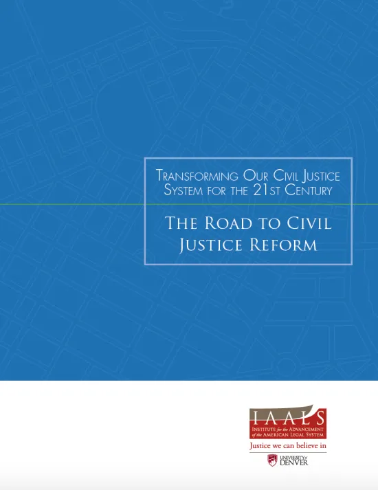 Transforming Our Civil Justice System for the 21st Century: The Road to Civil Justice Reform
